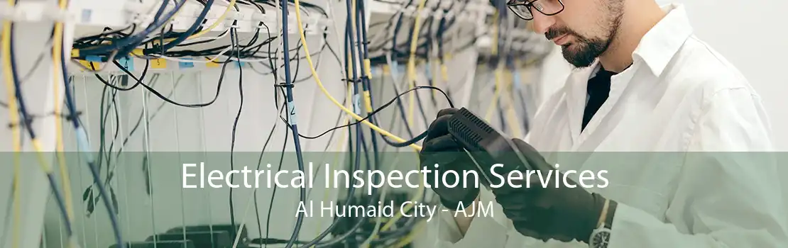 Electrical Inspection Services Al Humaid City - AJM