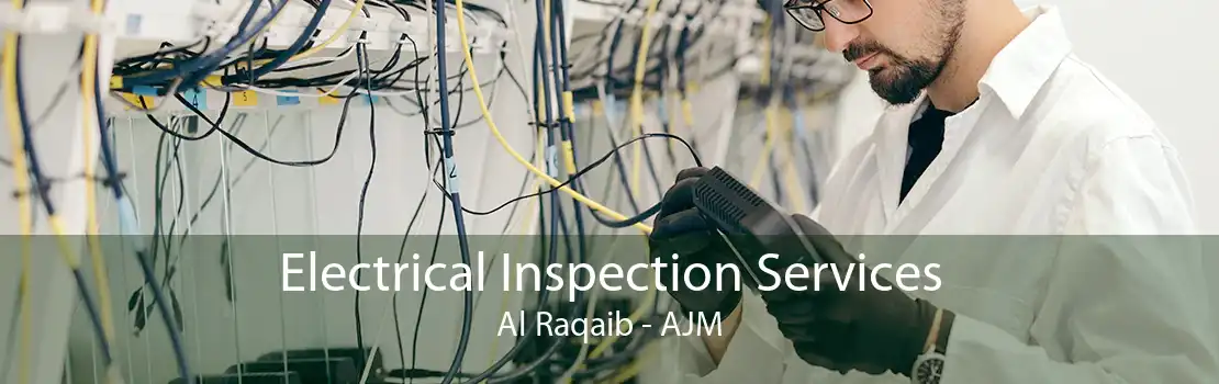 Electrical Inspection Services Al Raqaib - AJM