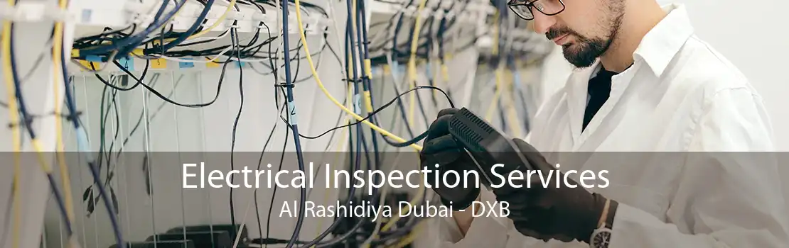 Electrical Inspection Services Al Rashidiya Dubai - DXB