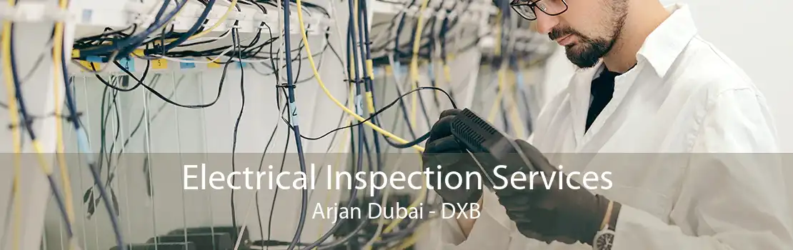 Electrical Inspection Services Arjan Dubai - DXB