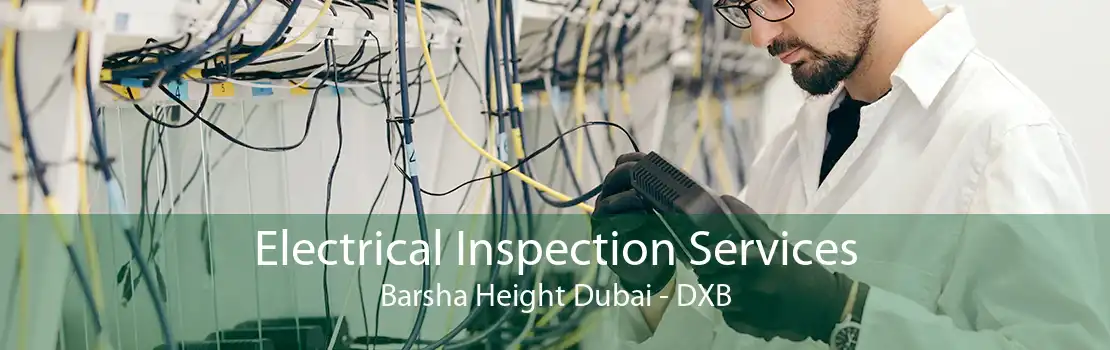 Electrical Inspection Services Barsha Height Dubai - DXB