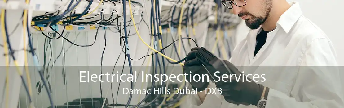 Electrical Inspection Services Damac Hills Dubai - DXB