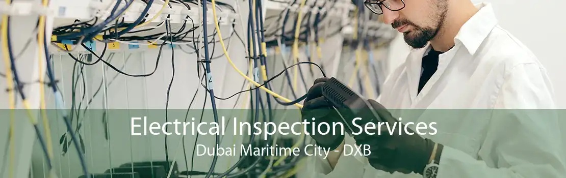 Electrical Inspection Services Dubai Maritime City - DXB