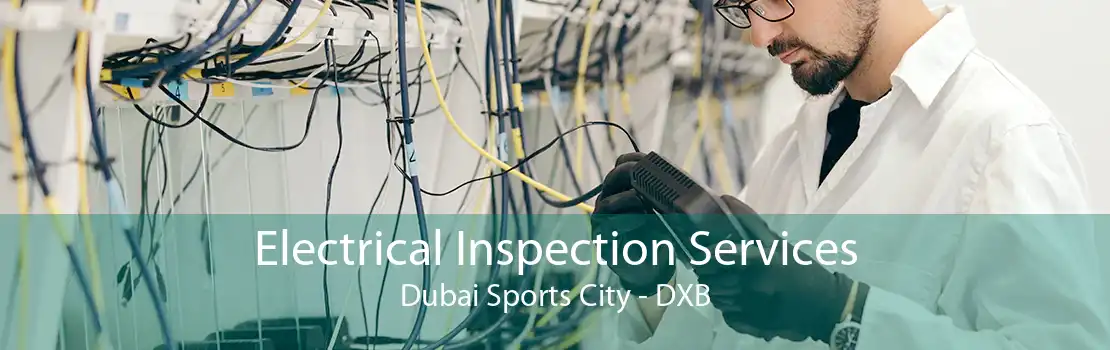 Electrical Inspection Services Dubai Sports City - DXB