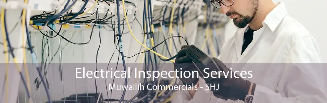 Electrical Inspection Services Muwailih Commercials - SHJ