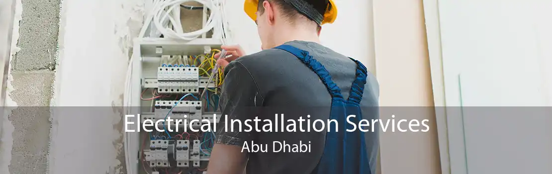 Electrical Installation Services Abu Dhabi