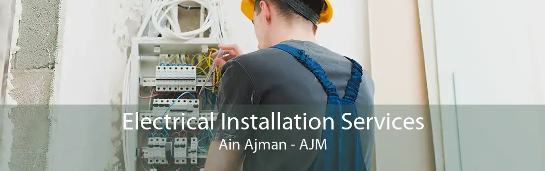 Electrical Installation Services Ain Ajman - AJM
