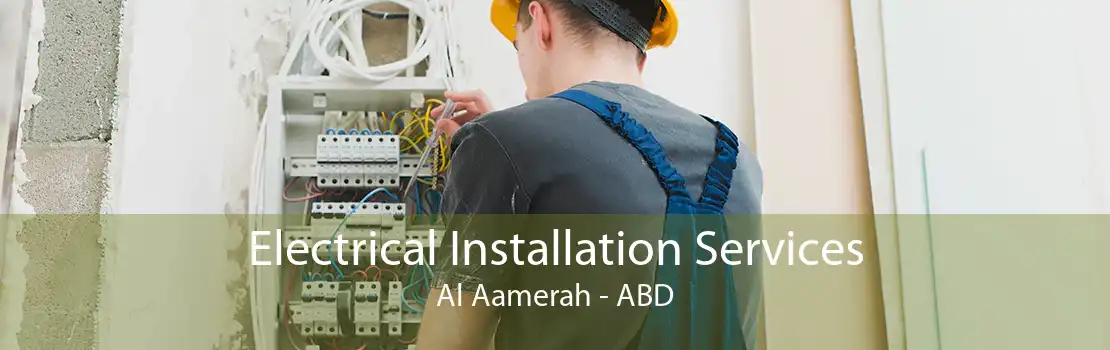 Electrical Installation Services Al Aamerah - ABD