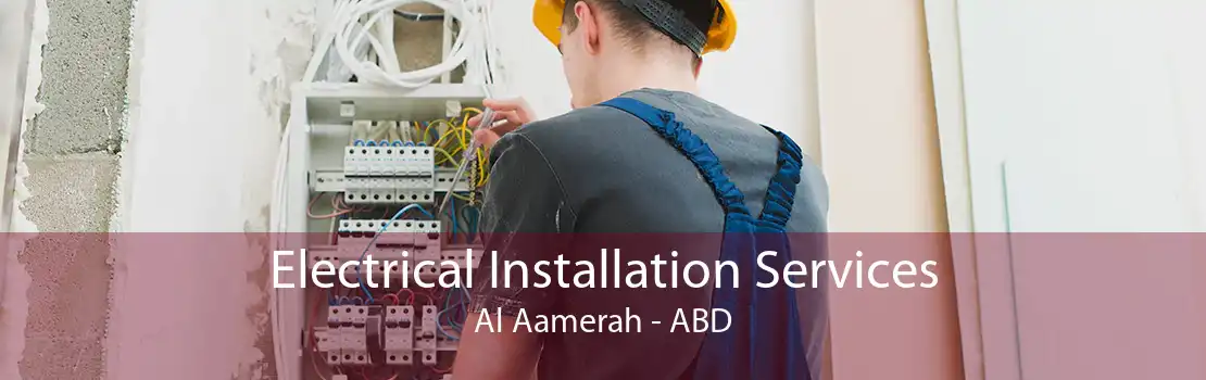 Electrical Installation Services Al Aamerah - ABD