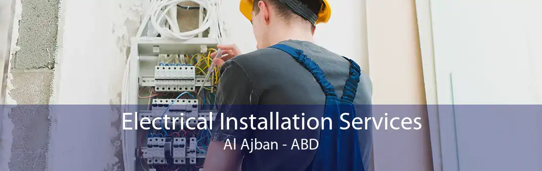 Electrical Installation Services Al Ajban - ABD