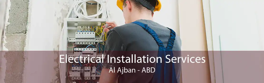 Electrical Installation Services Al Ajban - ABD