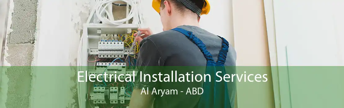 Electrical Installation Services Al Aryam - ABD