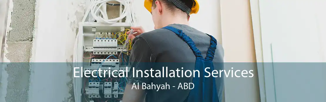 Electrical Installation Services Al Bahyah - ABD