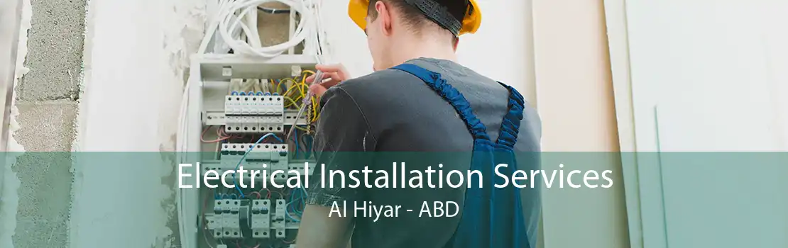 Electrical Installation Services Al Hiyar - ABD