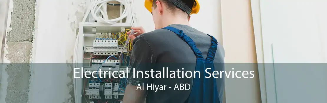 Electrical Installation Services Al Hiyar - ABD