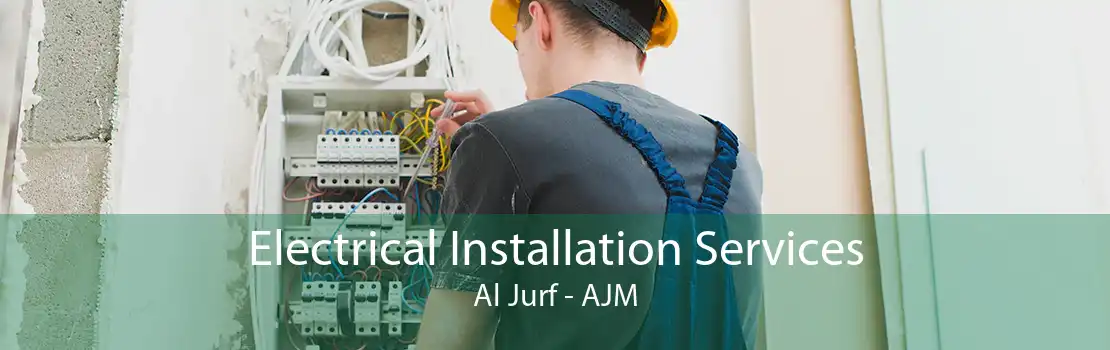 Electrical Installation Services Al Jurf - AJM