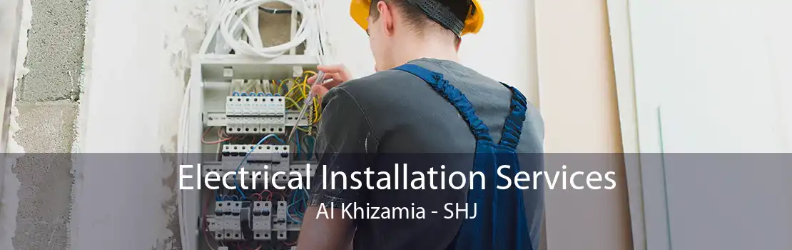 Electrical Installation Services Al Khizamia - SHJ