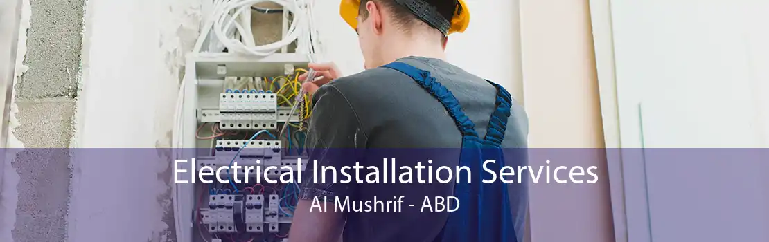 Electrical Installation Services Al Mushrif - ABD