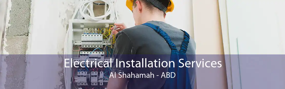 Electrical Installation Services Al Shahamah - ABD