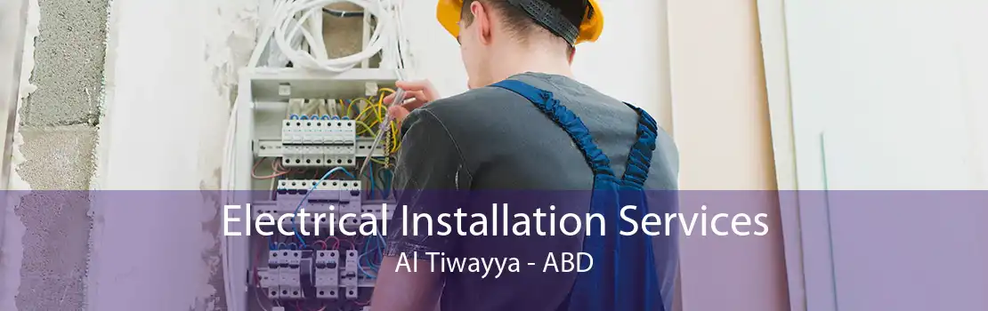 Electrical Installation Services Al Tiwayya - ABD