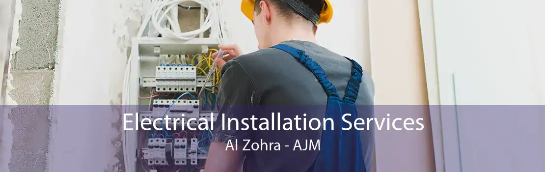 Electrical Installation Services Al Zohra - AJM