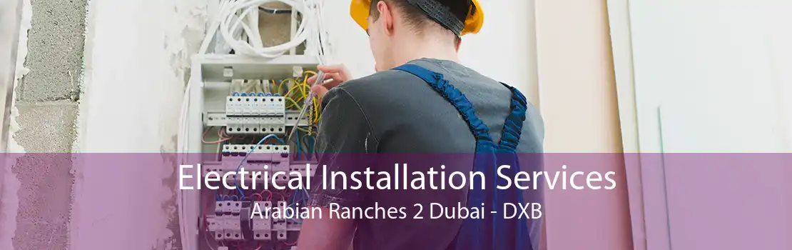 Electrical Installation Services Arabian Ranches 2 Dubai - DXB