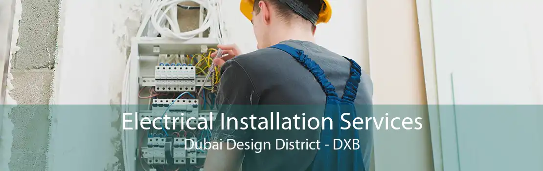Electrical Installation Services Dubai Design District - DXB