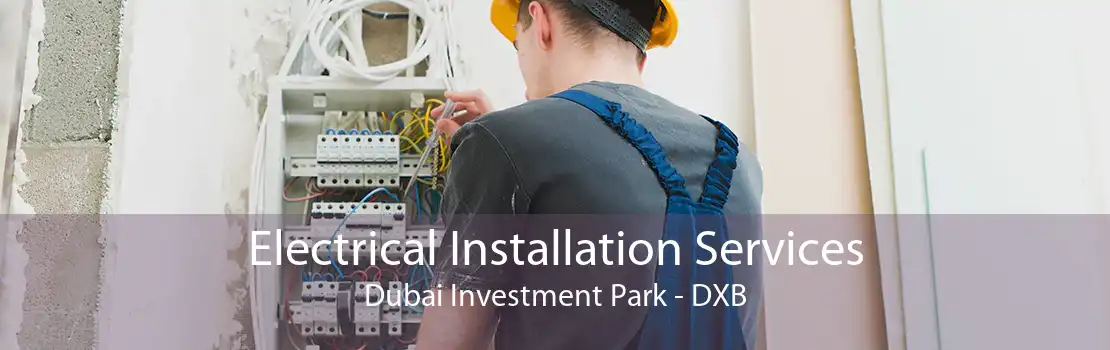 Electrical Installation Services Dubai Investment Park - DXB