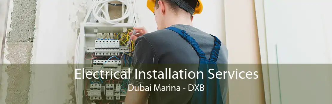 Electrical Installation Services Dubai Marina - DXB