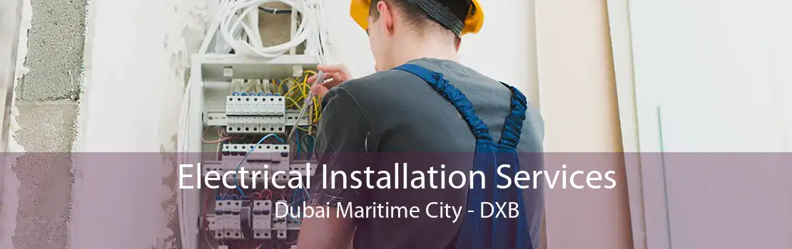 Electrical Installation Services Dubai Maritime City - DXB