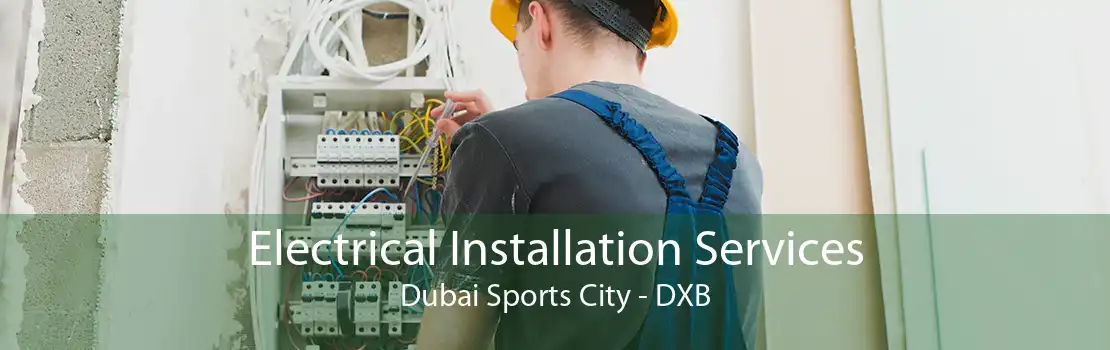 Electrical Installation Services Dubai Sports City - DXB