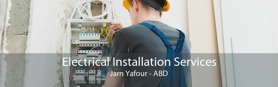 Electrical Installation Services Jarn Yafour - ABD