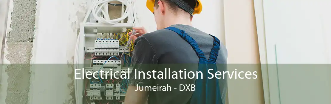 Electrical Installation Services Jumeirah - DXB