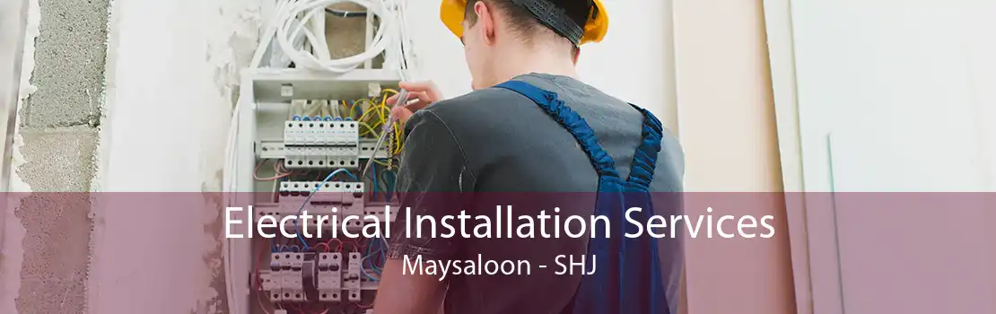 Electrical Installation Services Maysaloon - SHJ