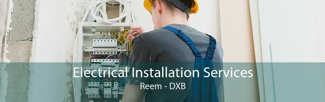 Electrical Installation Services Reem - DXB