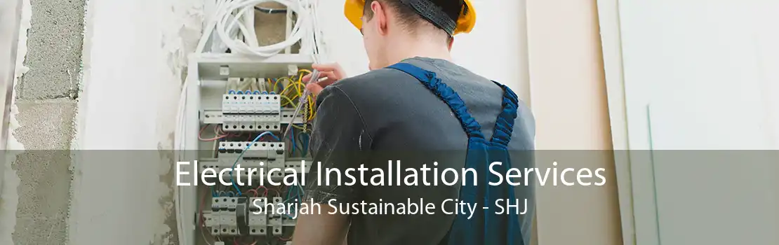 Electrical Installation Services Sharjah Sustainable City - SHJ