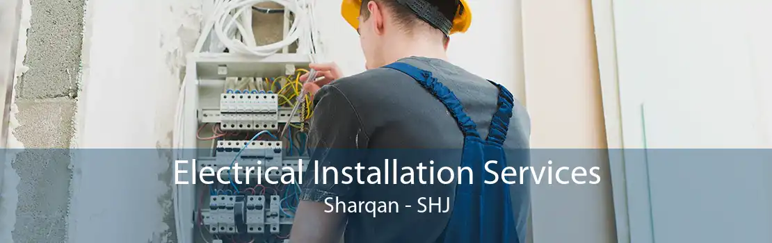 Electrical Installation Services Sharqan - SHJ