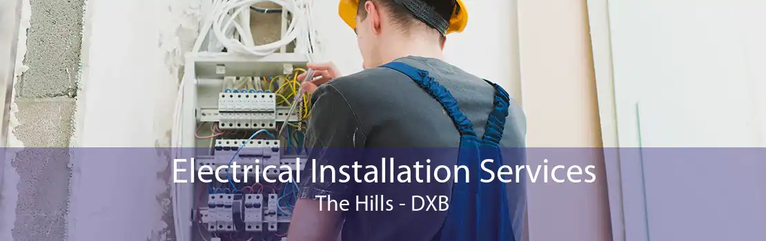 Electrical Installation Services The Hills - DXB