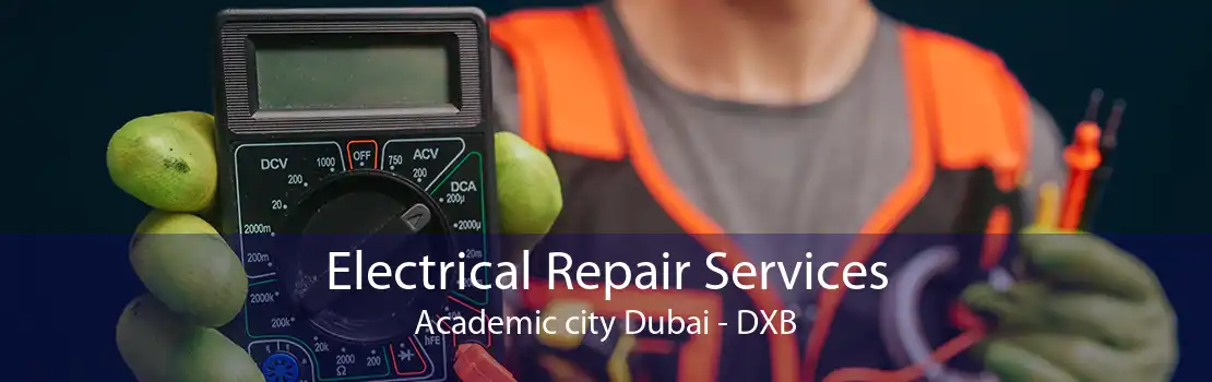 Electrical Repair Services Academic city Dubai - DXB