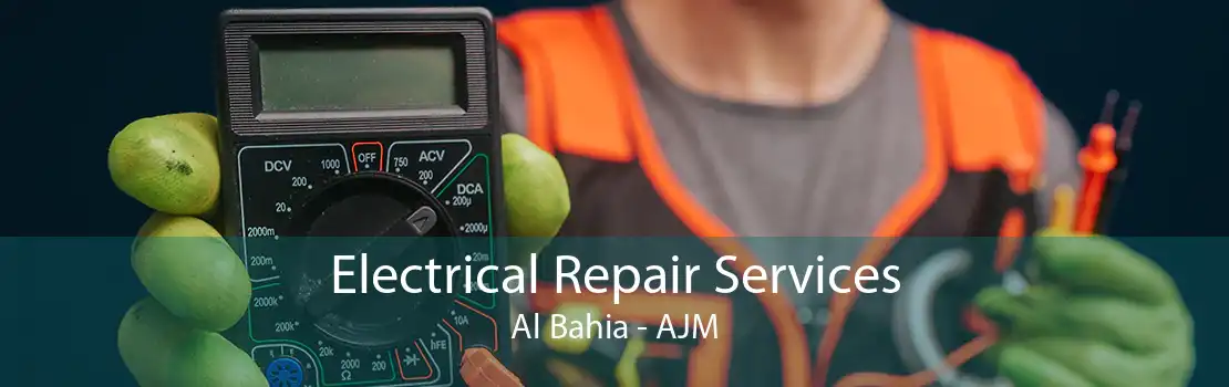 Electrical Repair Services Al Bahia - AJM