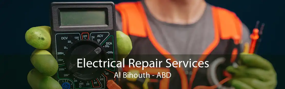 Electrical Repair Services Al Bihouth - ABD