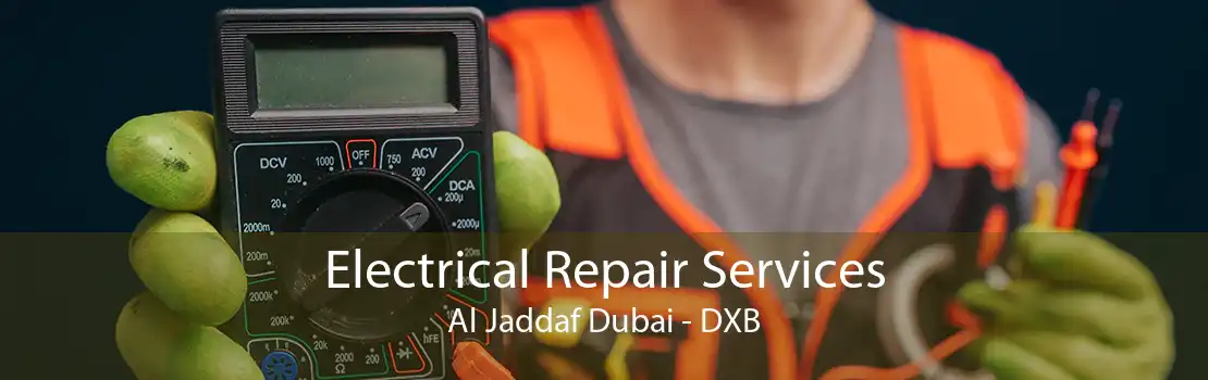 Electrical Repair Services Al Jaddaf Dubai - DXB
