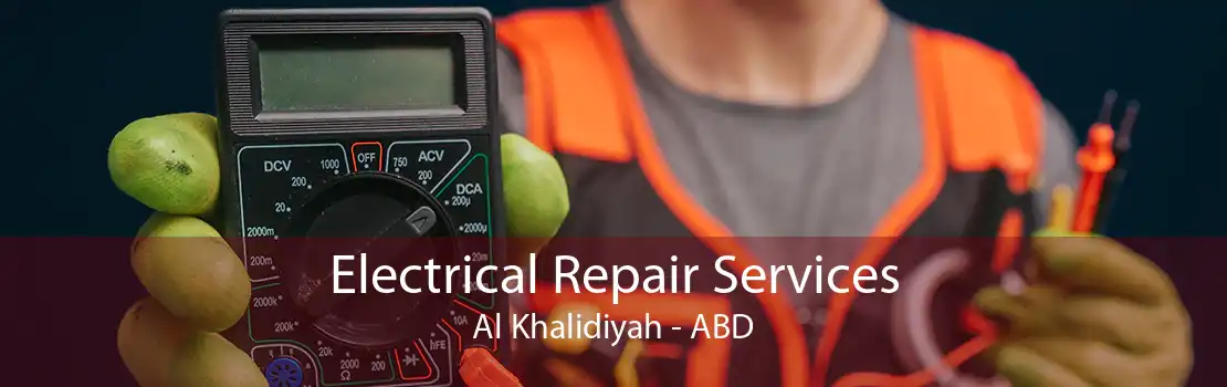 Electrical Repair Services Al Khalidiyah - ABD