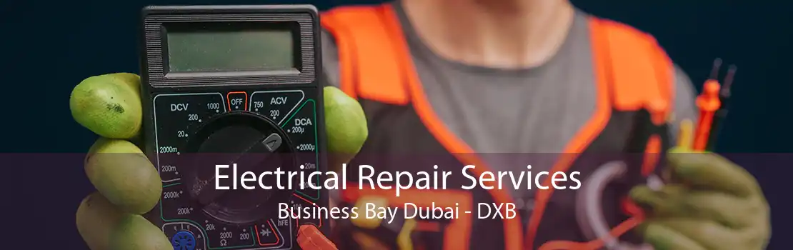 Electrical Repair Services Business Bay Dubai - DXB