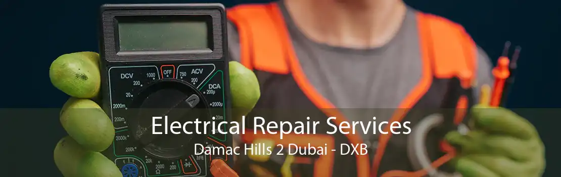 Electrical Repair Services Damac Hills 2 Dubai - DXB