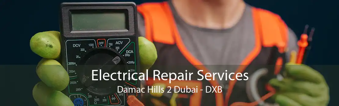 Electrical Repair Services Damac Hills 2 Dubai - DXB