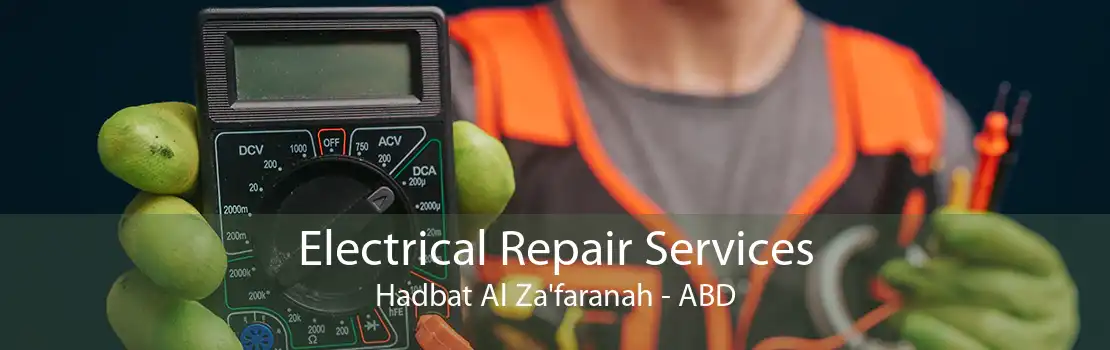 Electrical Repair Services Hadbat Al Za'faranah - ABD