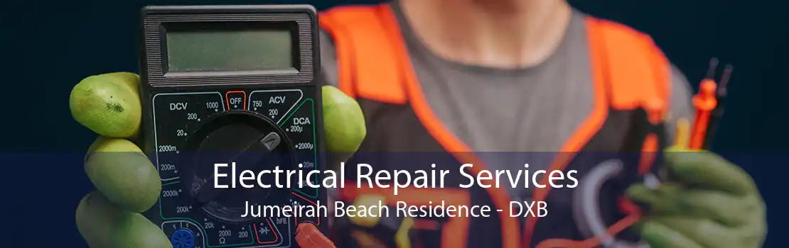 Electrical Repair Services Jumeirah Beach Residence - DXB