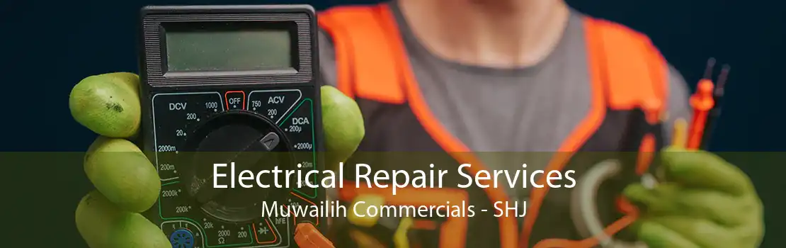 Electrical Repair Services Muwailih Commercials - SHJ