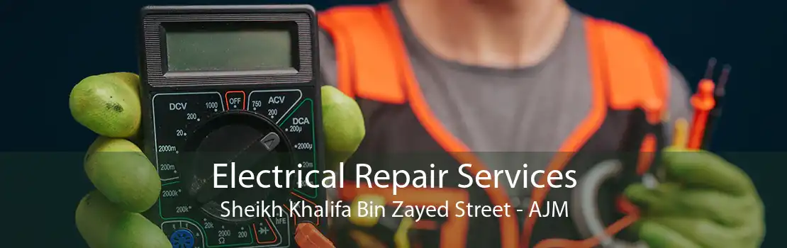 Electrical Repair Services Sheikh Khalifa Bin Zayed Street - AJM